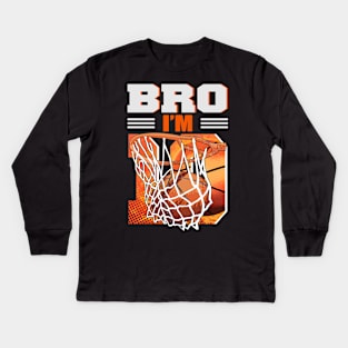 10th Birthday Boy Bro I'm 10 Year Old Basketball Kids Long Sleeve T-Shirt